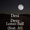 Desi Dezz - Lonzo Ball (feat. Jr) - Single